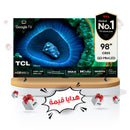 TCL C855 QD-Mini LED 4K 98" TV 3500nits Local dimming 2100+ 240Hz DLG FreeSync Premium Pro 144Hz + TCL هدايا قيمة